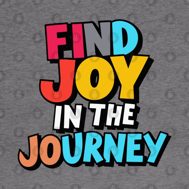 Colorful Find Joy in the Journey Graphic by WEARWORLD